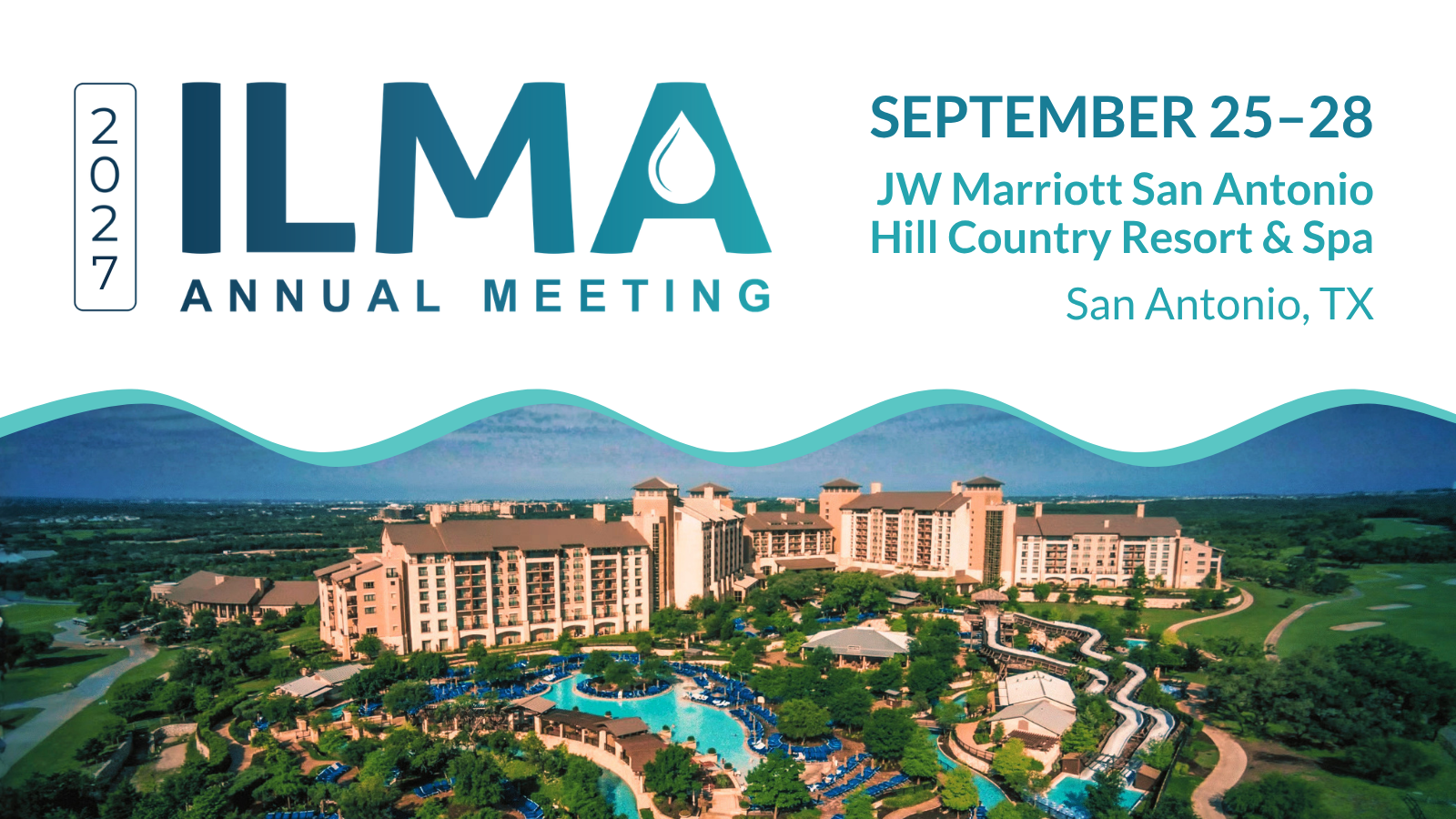 ILMA Annual Meeting banner with dates and venue: September 25–28 at JW Marriott San Antonio Hill Country Resort & Spa, San Antonio, TX (aerial resort photo).