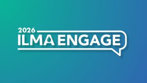 Gradient teal-to-blue banner reading '2026 ILMA ENGAGE' in bold white letters inside a speech-bubble outline.